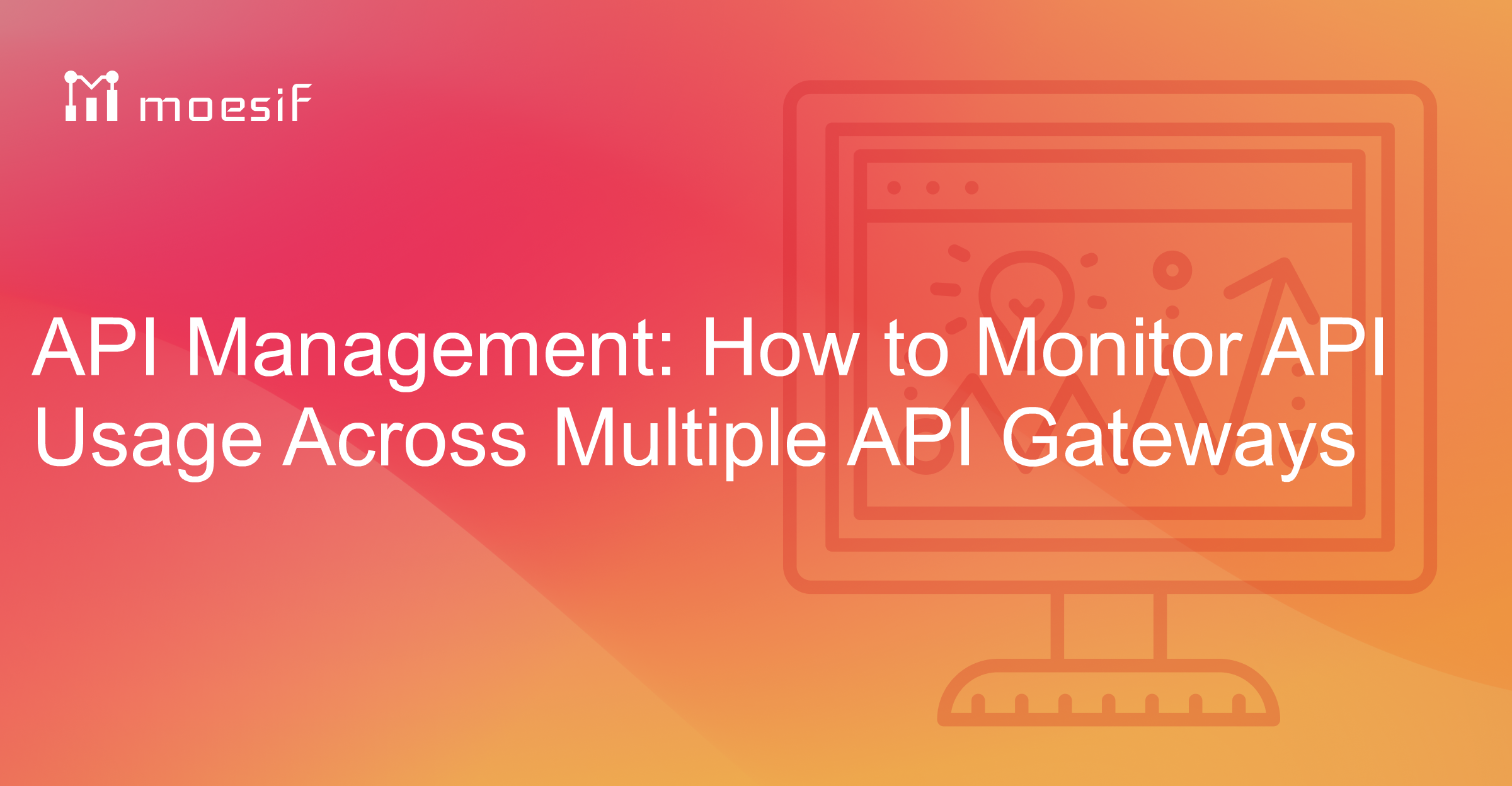 API Management: How to Monitor API Usage Across Multiple API Gateways ...