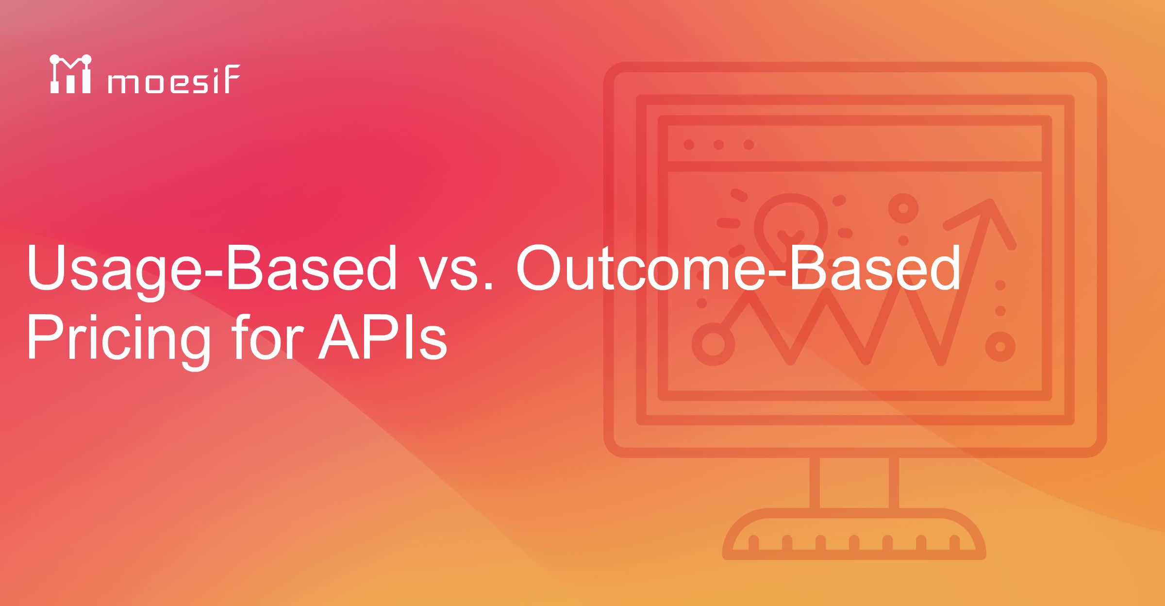 Usage-Based vs. Outcome-Based Pricing for APIs | Moesif Blog