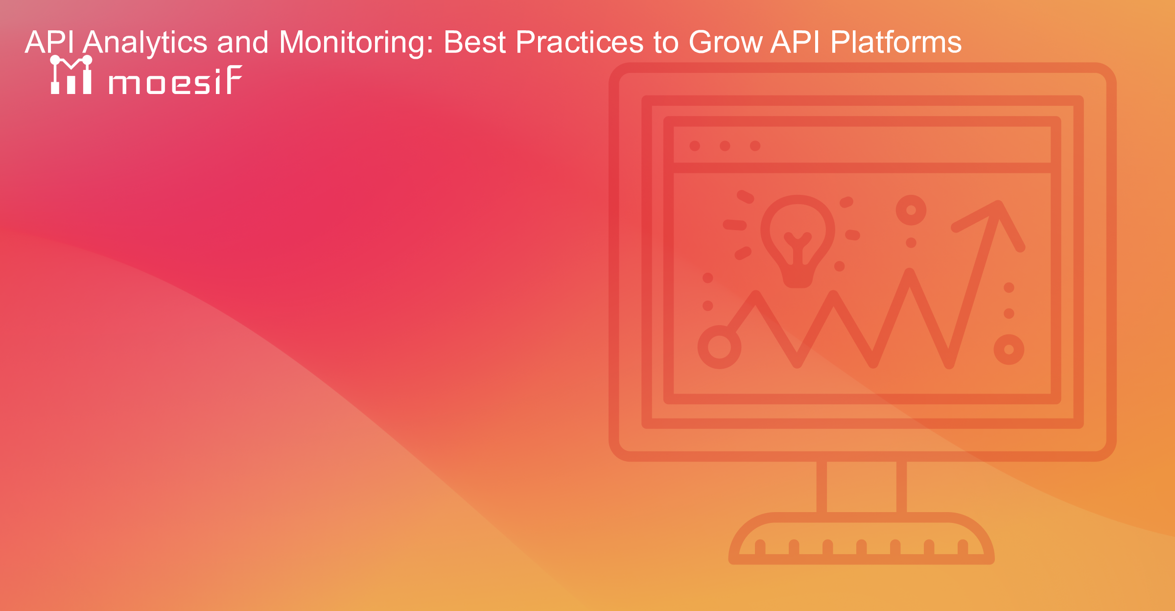 API Analytics and Monitoring: Best Practices to Grow API Platforms