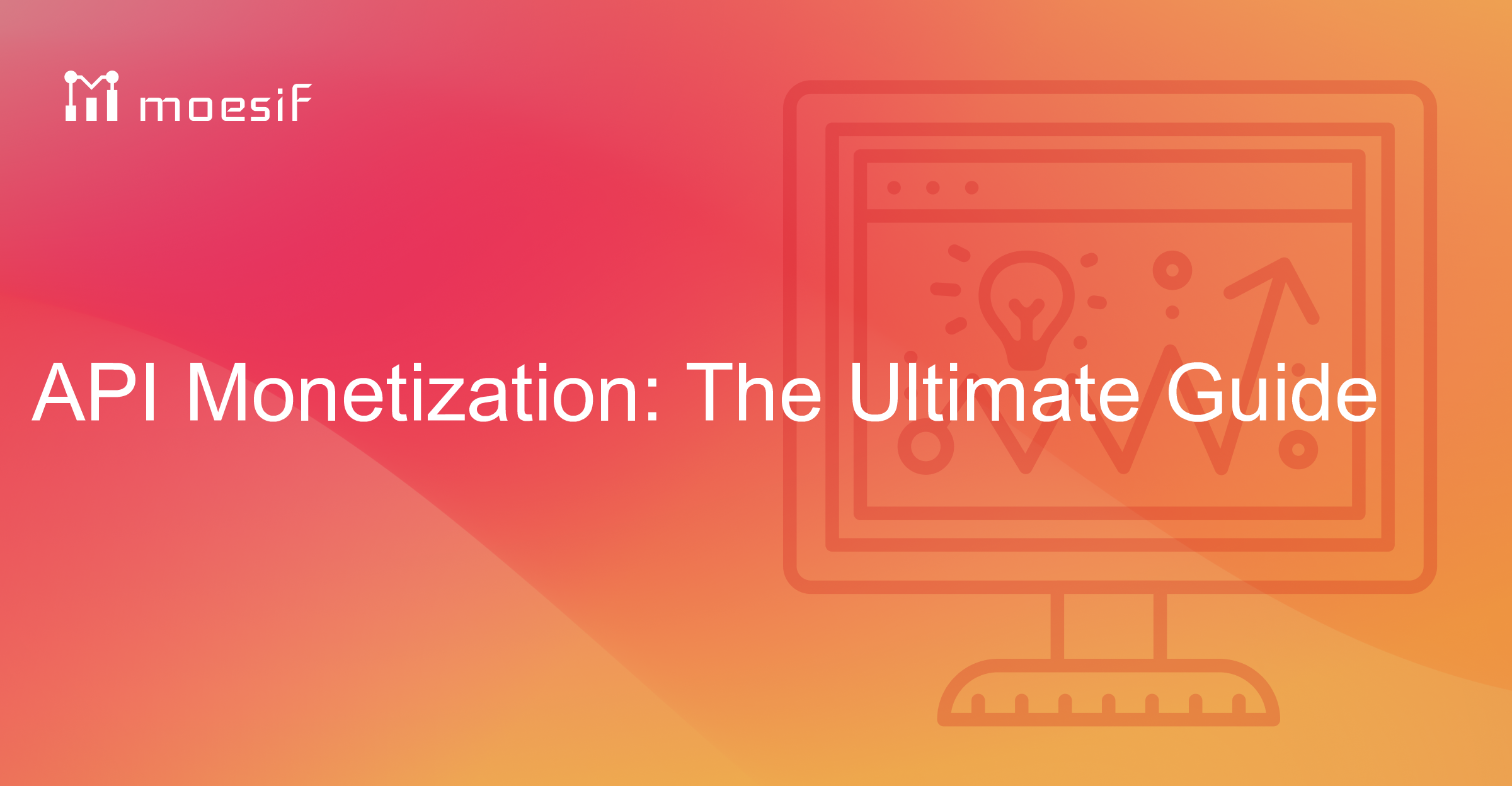 API Monetization: The Ultimate Guide | Moesif Blog