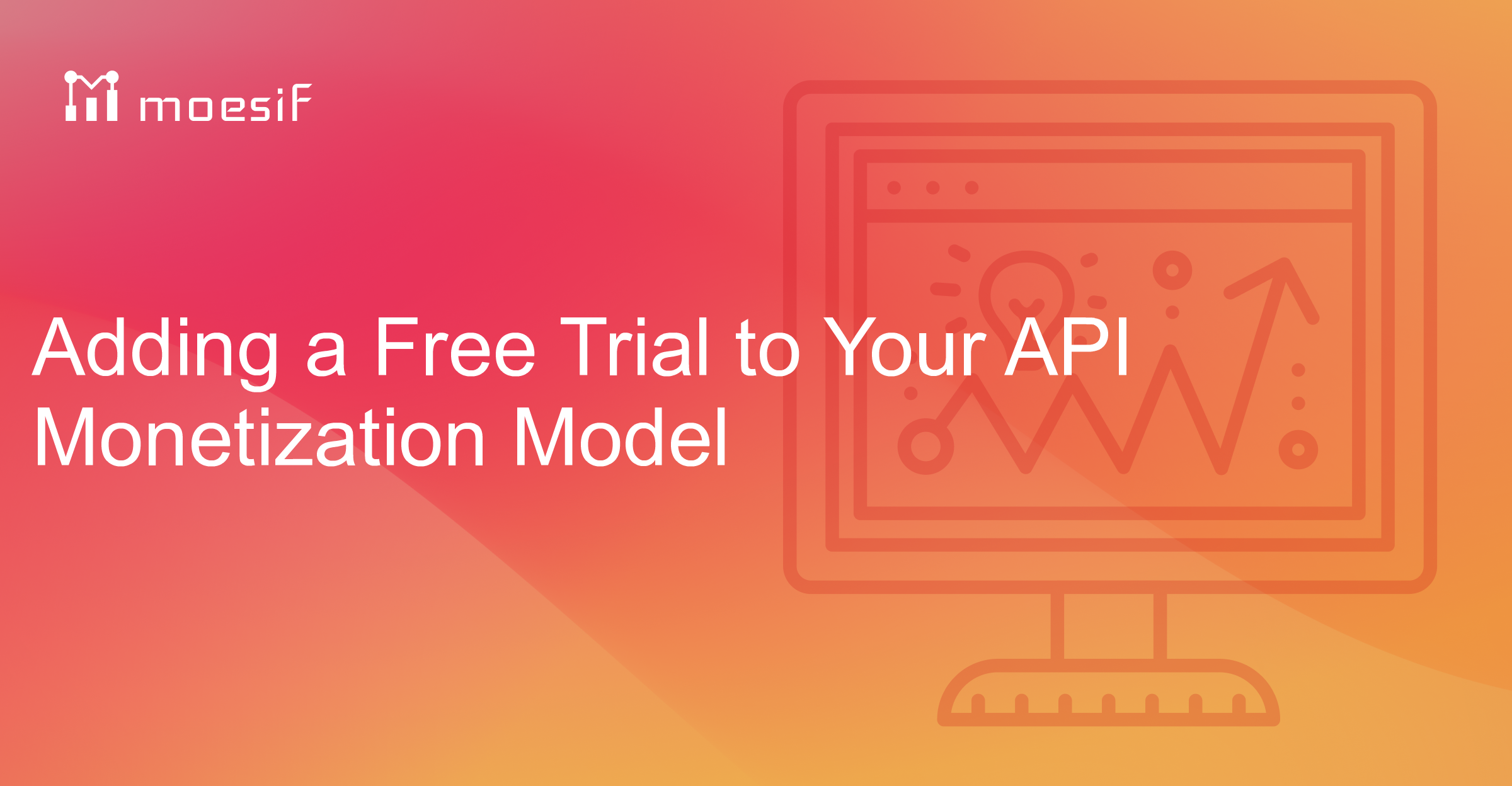 Adding a Free Trial to Your API Monetization Model | Moesif Blog