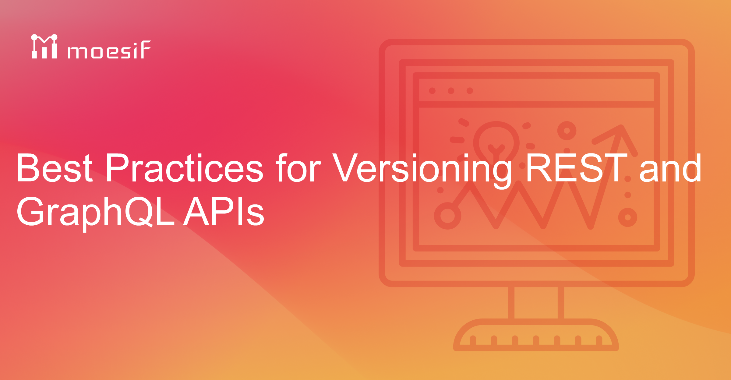 Best Practices for Versioning REST and GraphQL APIs | Moesif Blog
