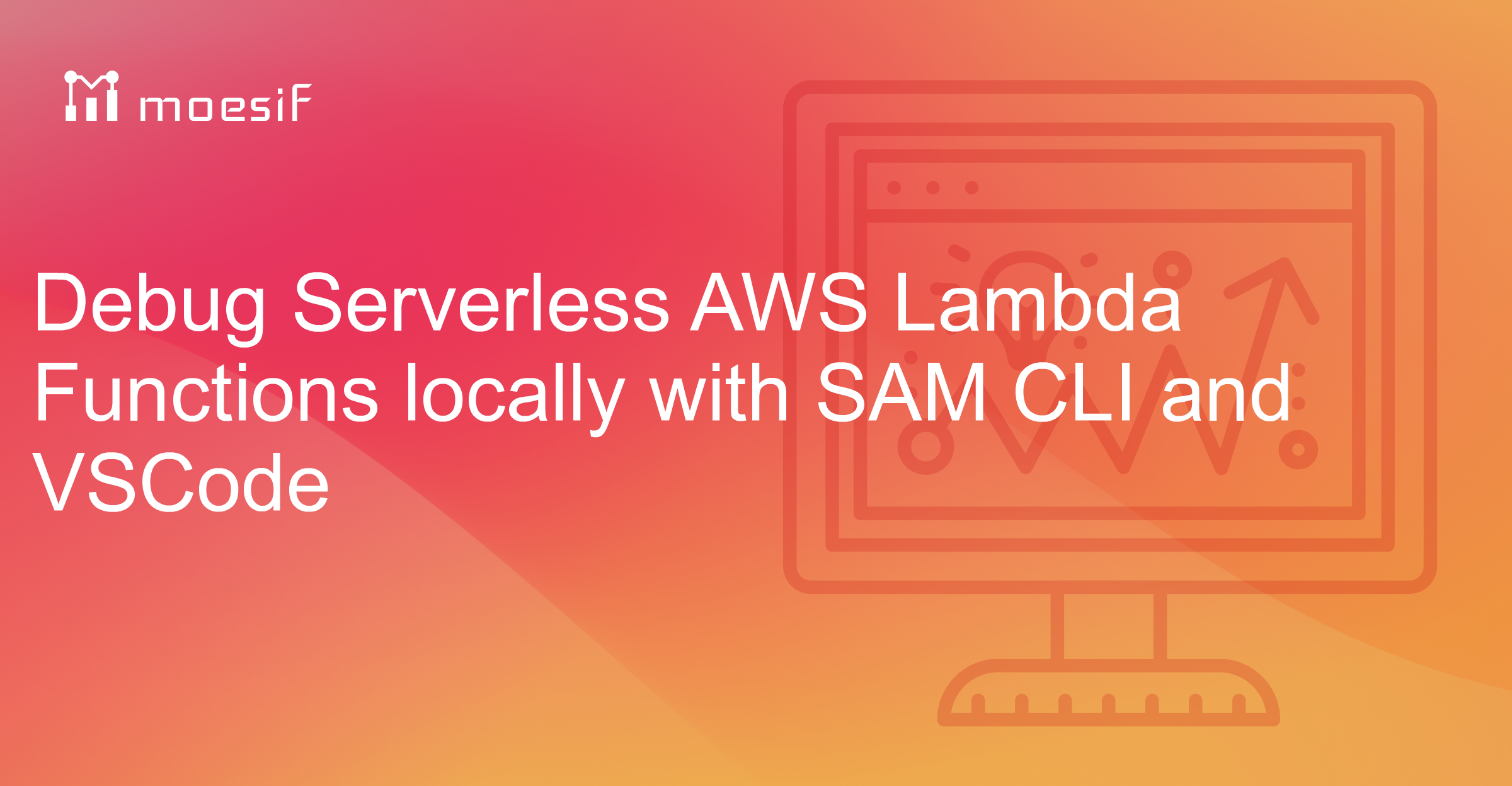 Debug Serverless AWS Lambda Functions locally with SAM CLI and VSCode ...