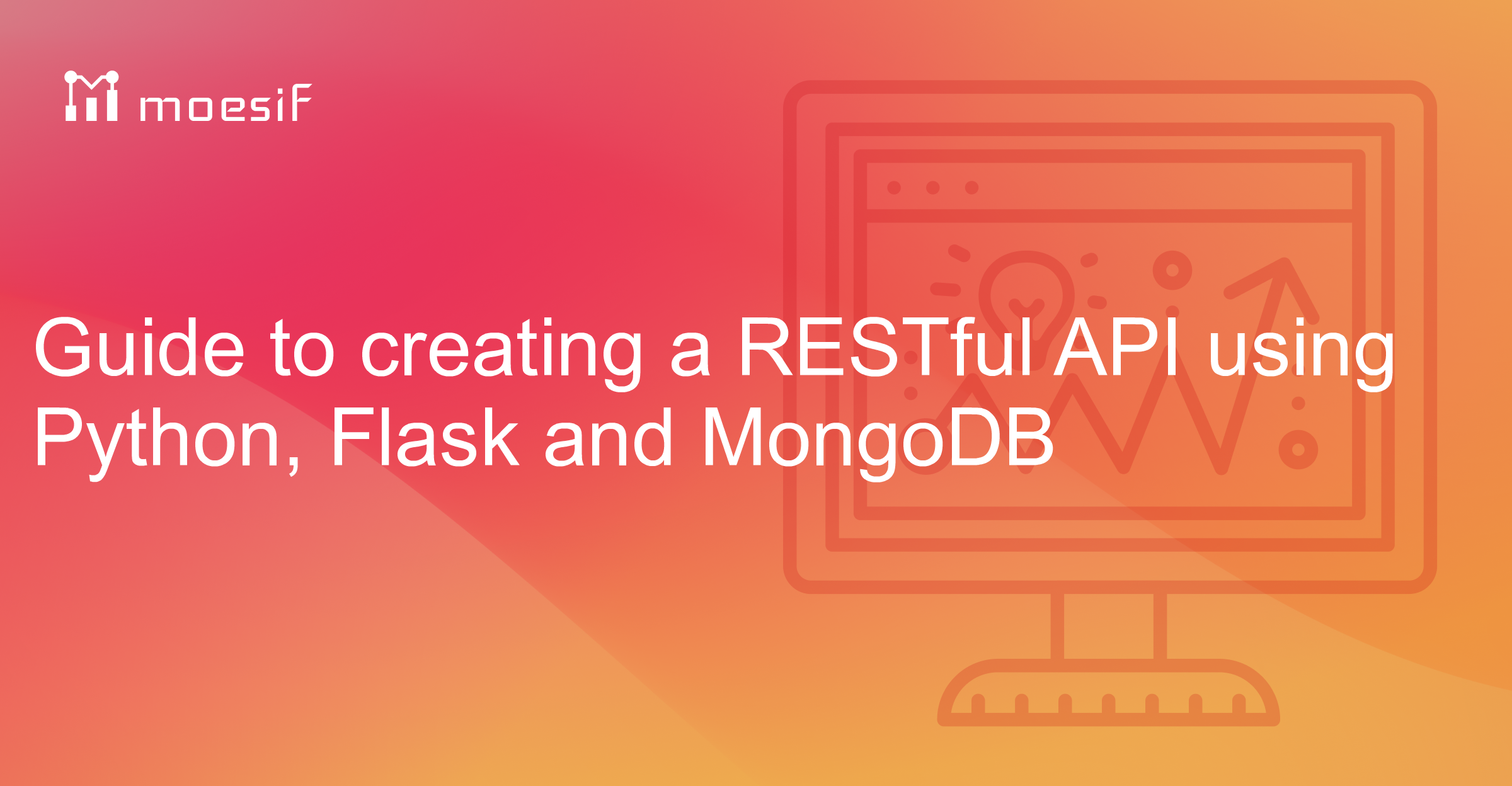 Guide to creating a RESTful API using Python, Flask and MongoDB ...