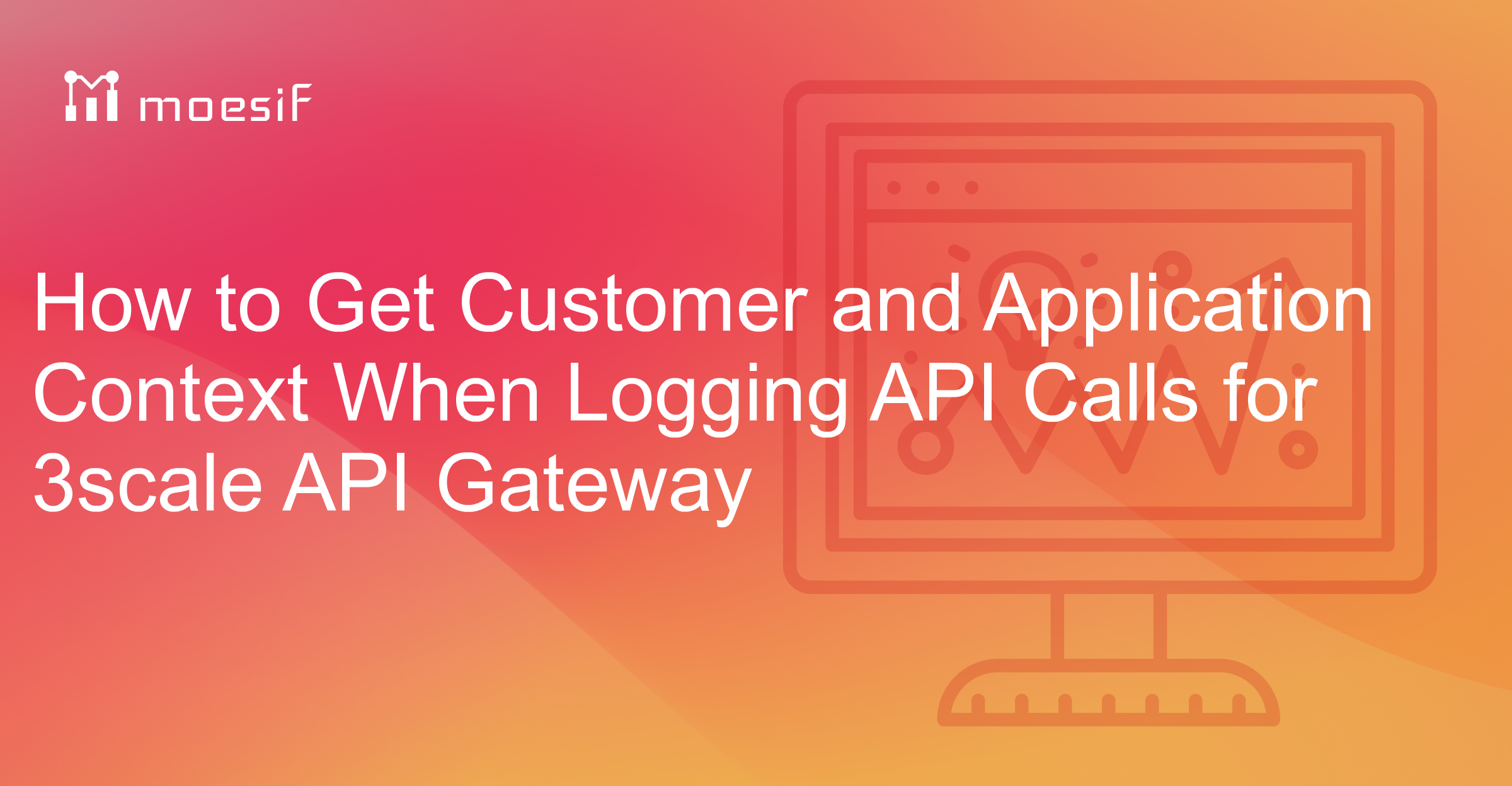 How to Get Customer and Application Context When Logging API Calls for ...