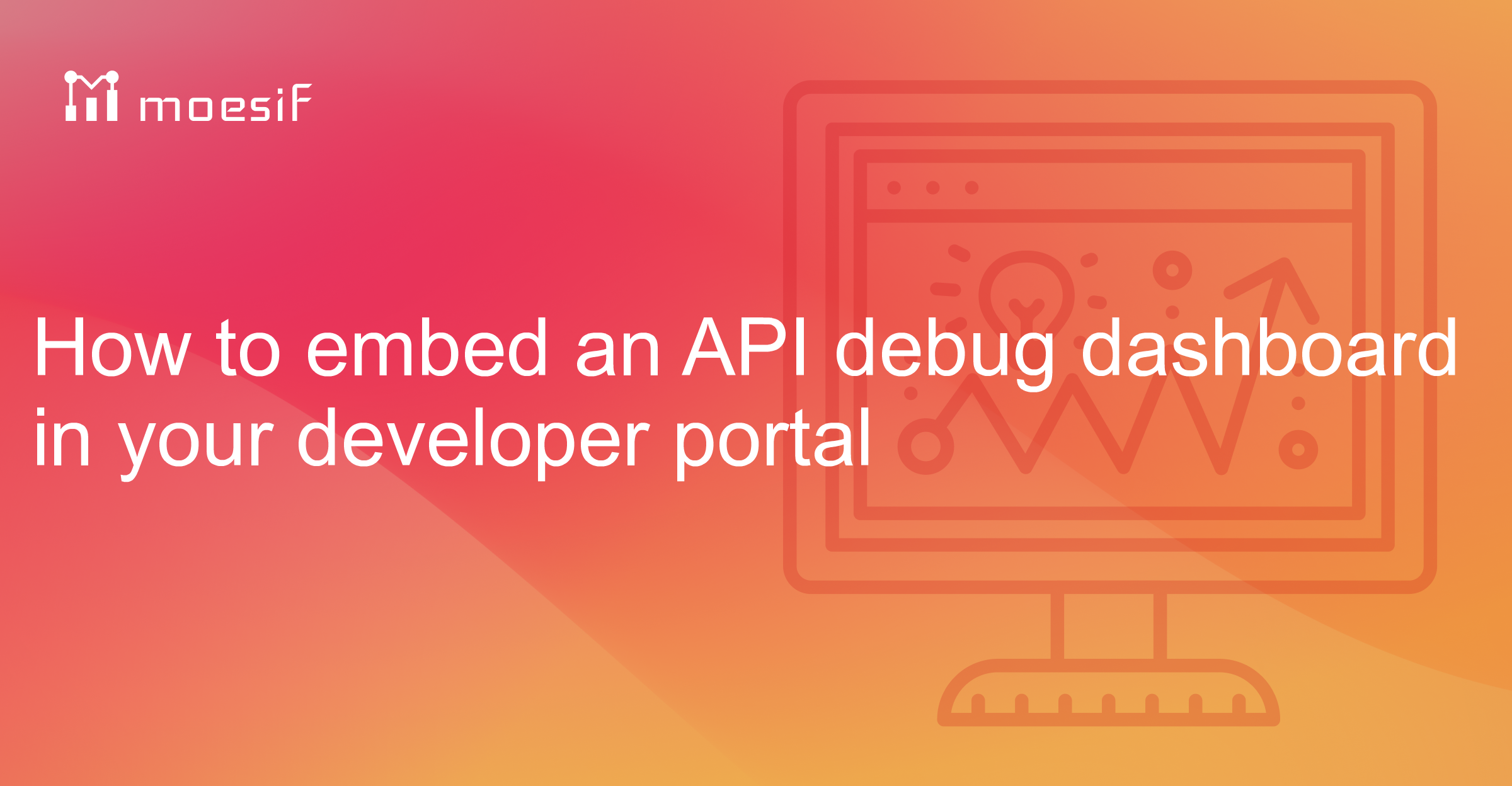 How to embed an API debug dashboard in your developer portal | Moesif Blog