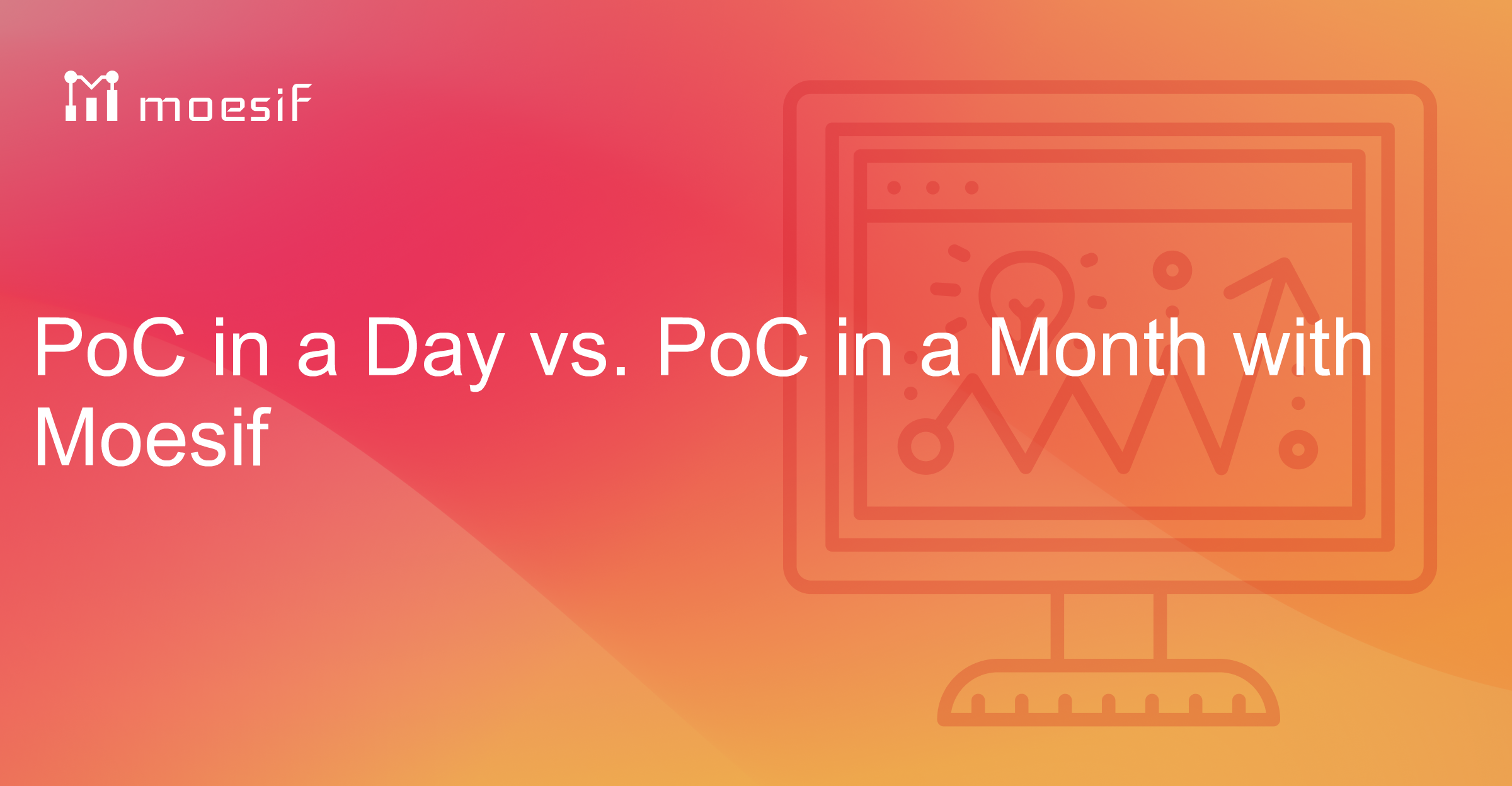 Left Poc PoC in a Day vs. PoC in a Month with Moesif | Moesif Blog