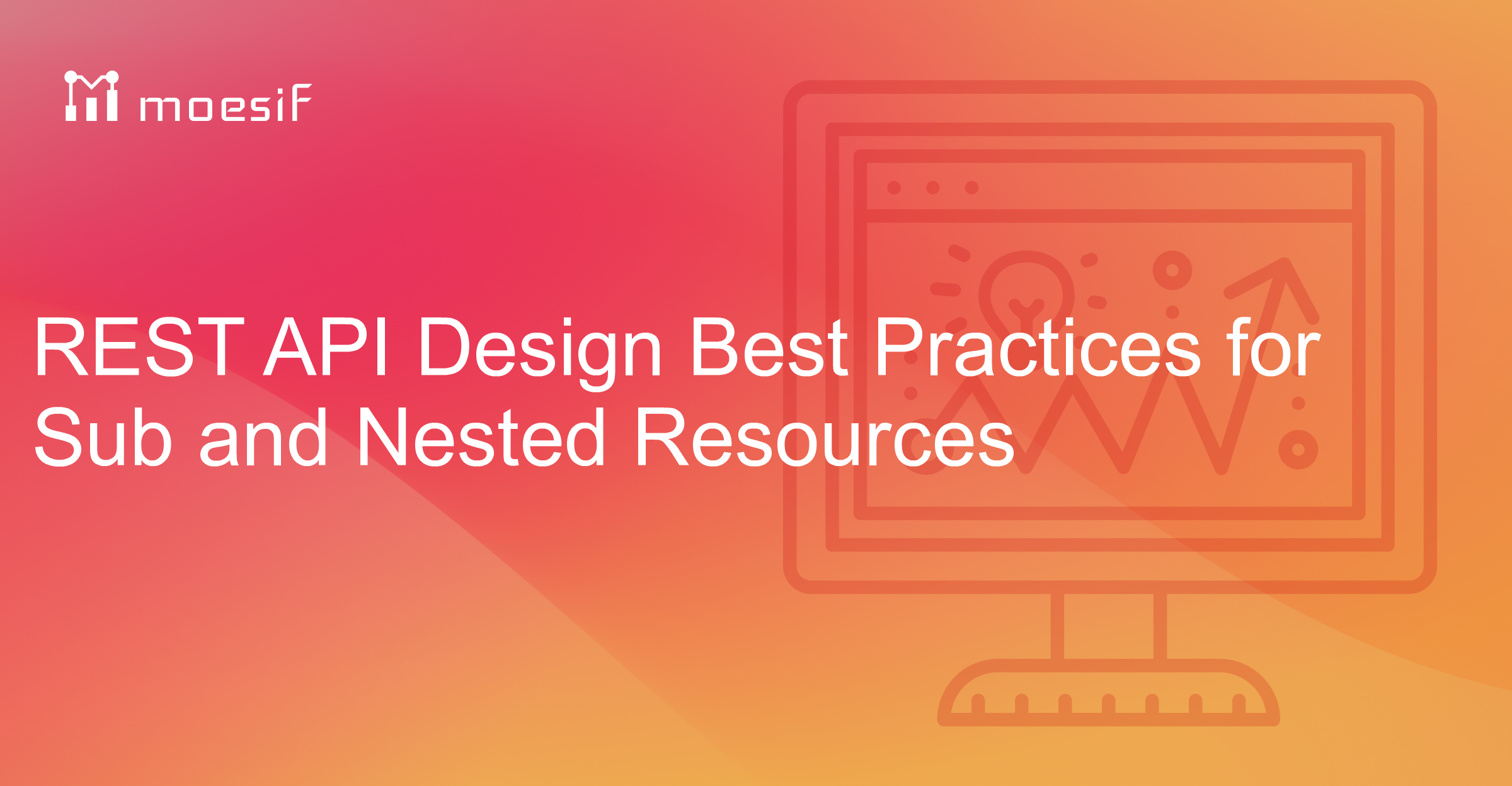 REST API Design Best Practices for Sub and Nested Resources | Moesif Blog