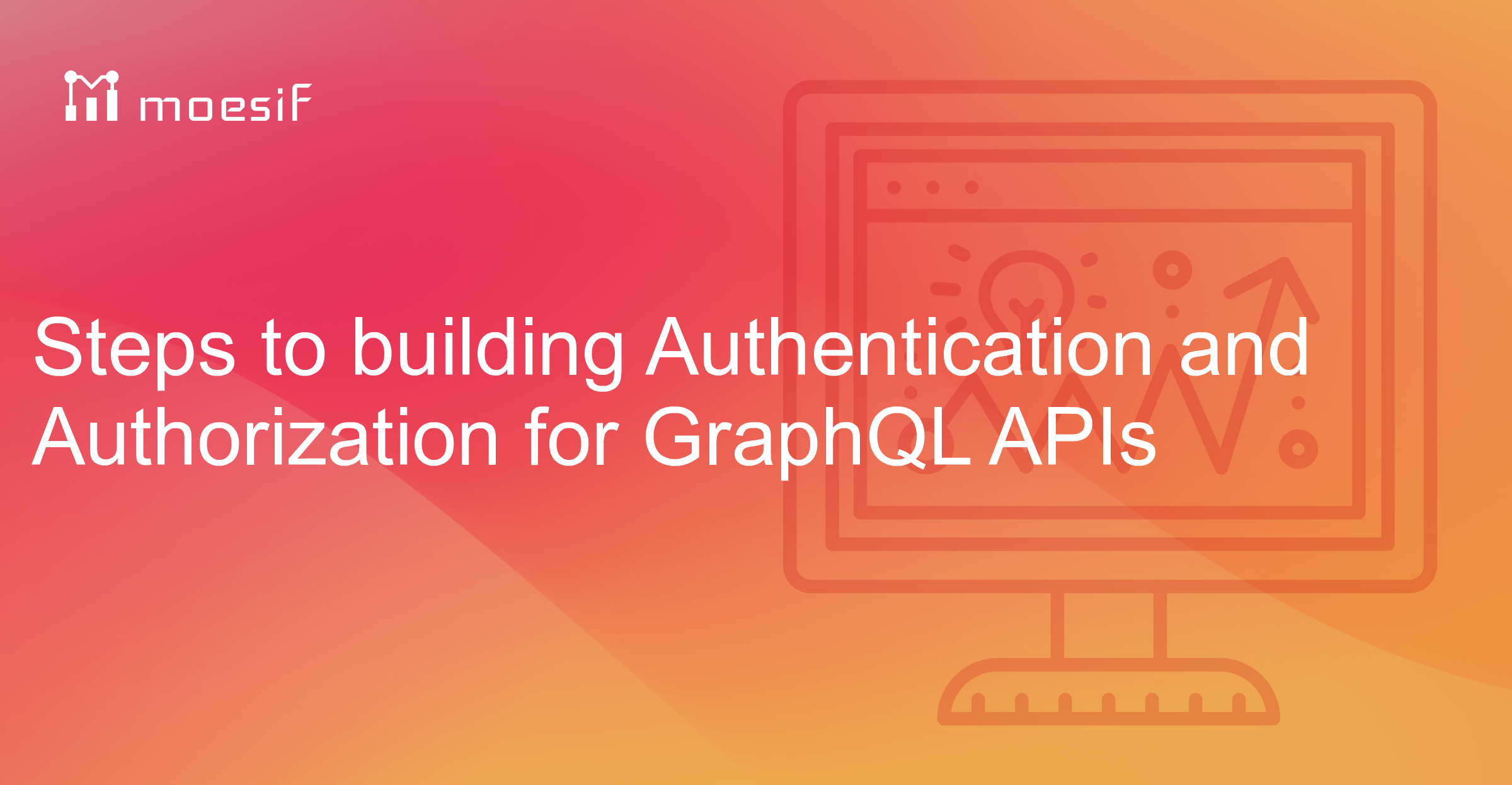 Steps to building Authentication and Authorization for GraphQL APIs ...
