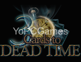 3 cards to dead time pc